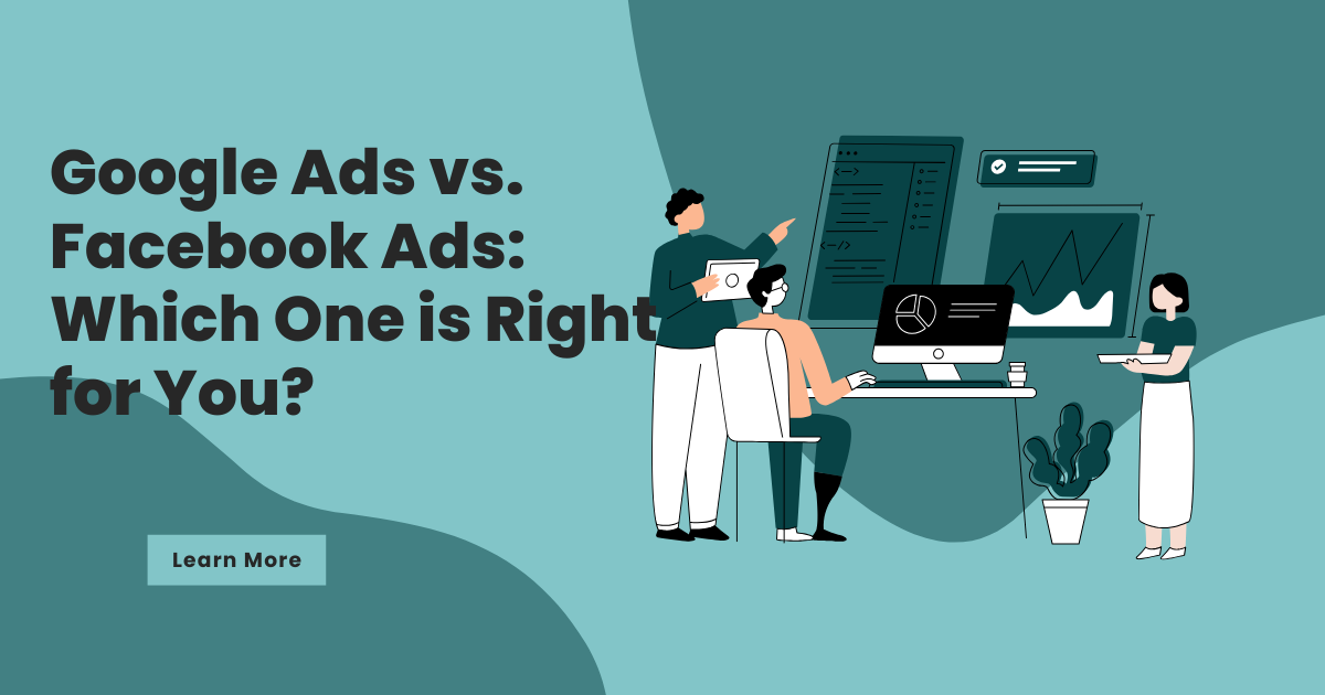 Google Ads vs. Facebook Ads: Which One is Right for You?