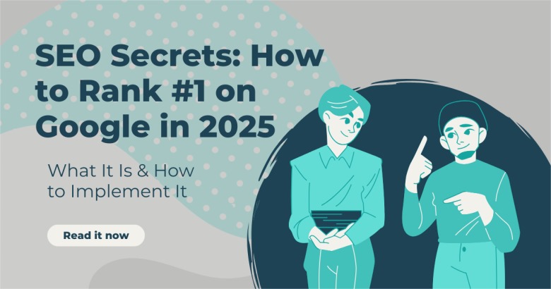 SEO Secrets: How to Rank #1 on Google in 2025